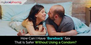 How Can I Have "Bareback" Sex That Is Safer Without Using a Condom