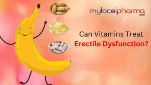 Can Vitamins Treat Erectile Dysfunction